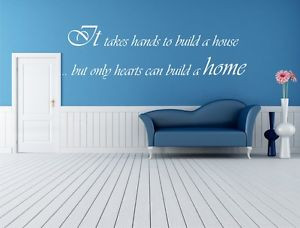 ... -hands-to-build-a-house-but-only-hearts-can-build-a-home-Vinyl-Quote