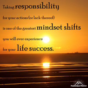 Taking responsibility for your actions (or lack thereof) is one of the ...