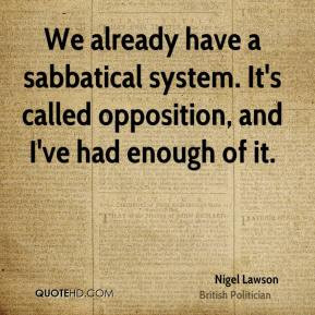 Nigel Lawson - We already have a sabbatical system. It's called ...