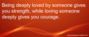 Beautiful Love Quotes Being Deeply Loved by Someone Gives You