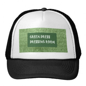 Green Theme Dressing Room Shirts Slogan Quote Trucker Hat