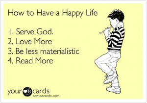 ... Life 1. Serve God. 2. Love More 3. Be less materialistic 4. Read More