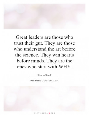 Great leaders are those who trust their gut. They are those who ...