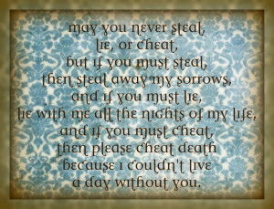 my life and if you must cheat then please cheat death because i couldn ...