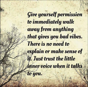 trust my instincts... no to bad vibes