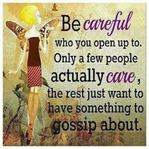 So true, be careful who you confide in
