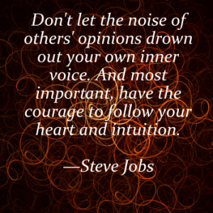 Don’t let the noise of others’ opinions drown out your own inner ...