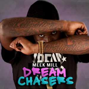 Meek Mill - Dream Chasers