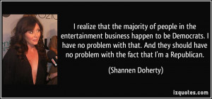realize that the majority of people in the entertainment business ...