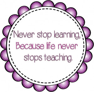 Never+stop+learning+because+life+never+stops+teaching.jpg