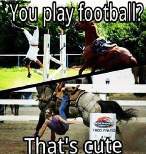 You play football? Ha
