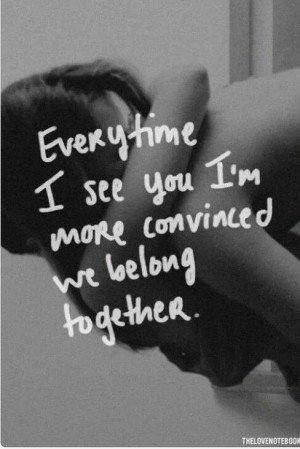 Quotes and sayings : we belong together