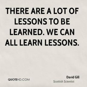 David Gill There are a lot of lessons to be learned We can all