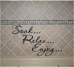 VINYL QUOTE - Soak...Relax...Enjoy - special buy any 2 quotes and get ...