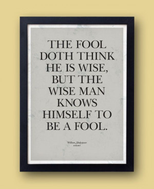 William Shakespeare Quote poster The wise man by bestplayever, £7.50