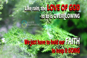 Like rain, the LOVE OF GOD to us is overflowing,we just have to hold ...