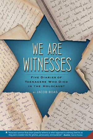 We Are Witnesses: The Diaries of Five Teenagers Who Died in the ...