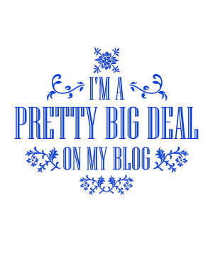 ... › Portfolio › I'm A Pretty Big Deal on my Blog - Funny Quote