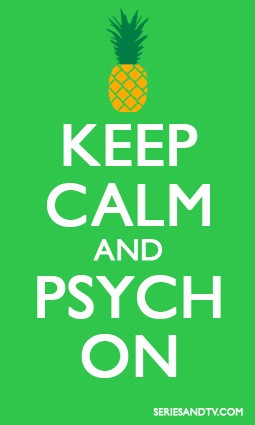 Keep Calm and Psych On #Memes #Psych #Pineapple Click on the picture ...