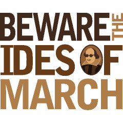 Beware The Ides Of March