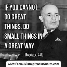 ... cannot do great things do small things in a great way napoleon hill
