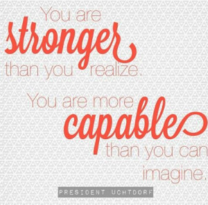 ... more capable than you can imagine.” - President Uchtdorf #ldsconf