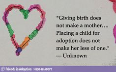Love love love this quote. People ask why the birth mothers couldn't ...