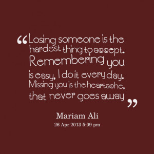 Quotes Picture: losing someone is the hardest thing to accept ...