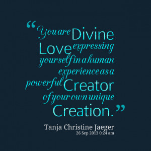Quotes Picture: you are divine love expressing yourself in a human ...