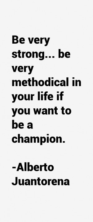 Be very strong... be very methodical in your life if you want to be a ...