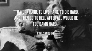 quote-Carl-Sandburg-to-work-hard-to-live-hard-to-45994_1.png