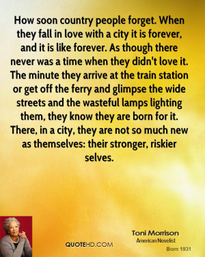 How soon country people forget. When they fall in love with a city it ...