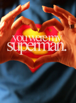 You Are My Superman Quotes Superman quotes love superman