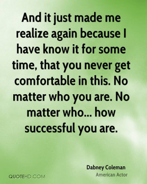 ... this. No matter who you are. No matter who... how successful you are