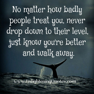 When people try to bring you down, it simply means you are above them.