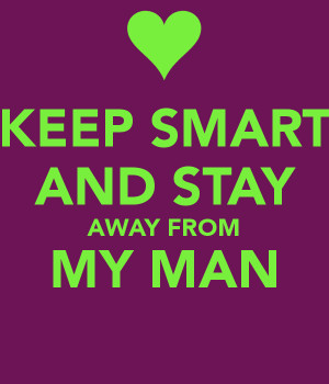 Stay Away From My Man Quotes