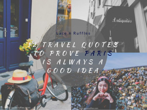 ... quotes to prove paris is always a good idea lacenruffles travel quotes