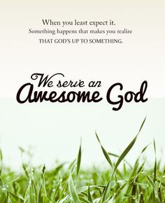 We serve an awesome God quotes god life faith More