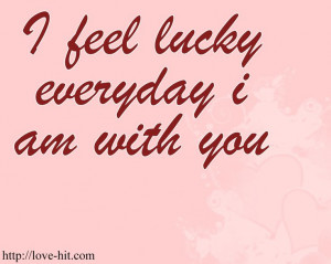 ... Lucky, Quotes Love, Lucky Everyday, Love Quotes, Dust Wrappers