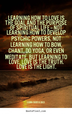 ... how to love is the goal and the purpose of spiritual.. - Love quote