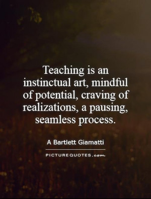 Teaching Quotes A Bartlett Giamatti Quotes