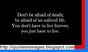 Don’t be afraid of Death ~ Fear Quote