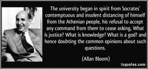 The university began in spirit from Socrates' contemptuous and ...