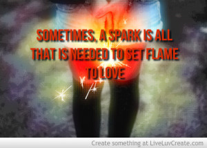 Spark To Set Flame To Love