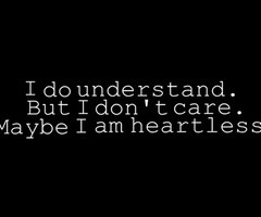 Heartless Quotes I am heartless.