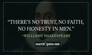 There's no trust, No faith, no honesty in men.