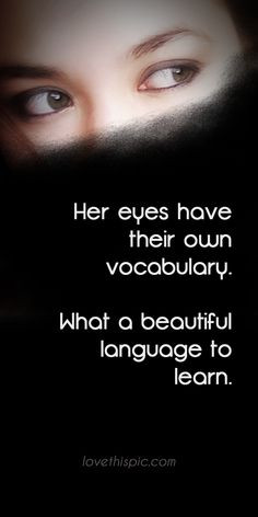Her eyes love love quotes beautiful feelings language pinterest ...