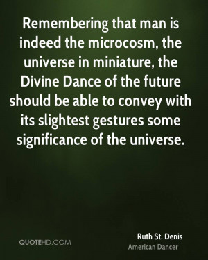 Remembering that man is indeed the microcosm, the universe in ...