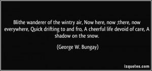 Blithe wanderer of the wintry air, Now here, now ;there, now ...