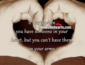 ... have someone in your heart, but you can’t have them in your arms